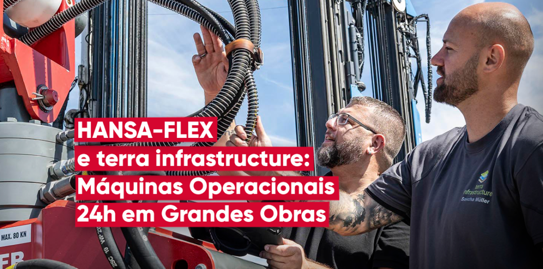 HANSA-FLEX e terra infrastructure: Máquinas Operacionais 24h em Grandes Obras​