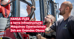 HANSA-FLEX e terra infrastructure: Máquinas Operacionais 24h em Grandes Obras​