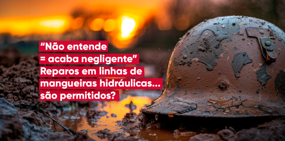 “Não entende = acaba negligente” Reparos em linhas de mangueiras hidráulicas... são permitidos?