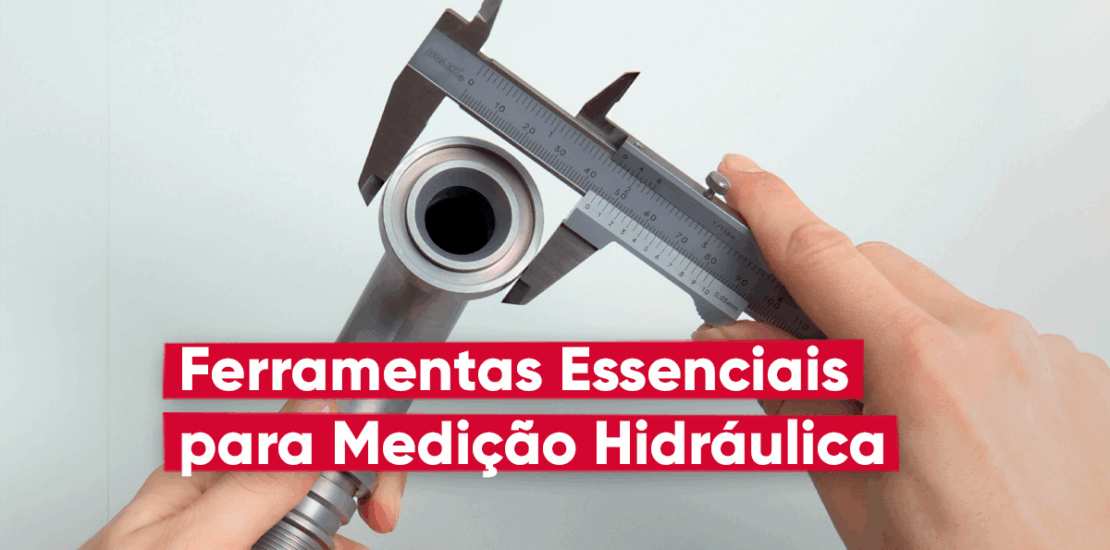 Ferramentas Essenciais para Medição de Peças Hidráulicas